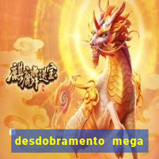 desdobramento mega sena 18 dezenas