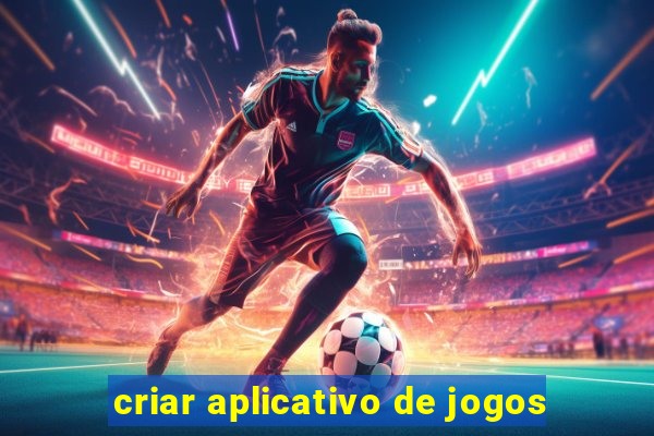 criar aplicativo de jogos