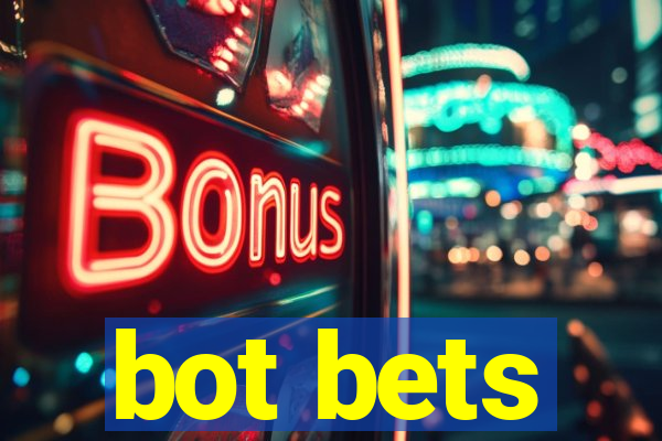 bot bets