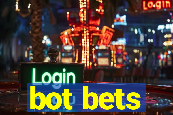 bot bets