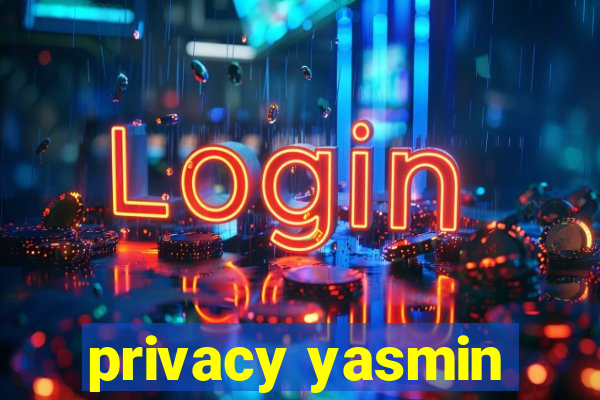 privacy yasmin