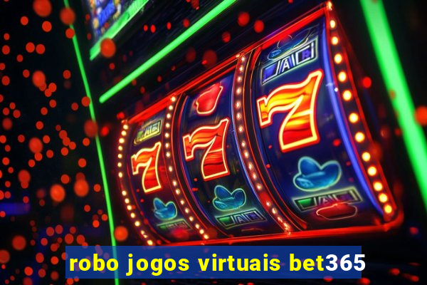 robo jogos virtuais bet365