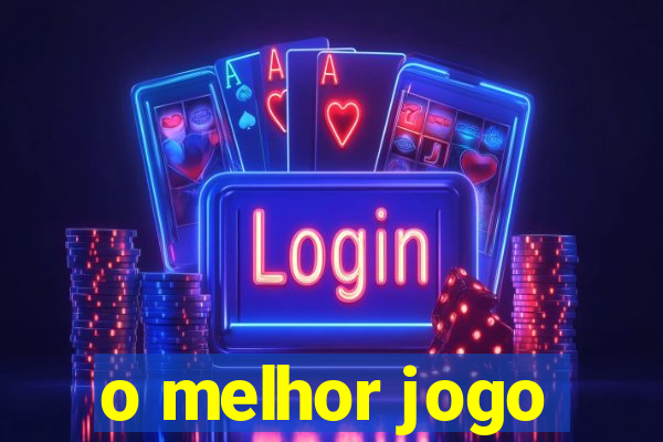 o melhor jogo