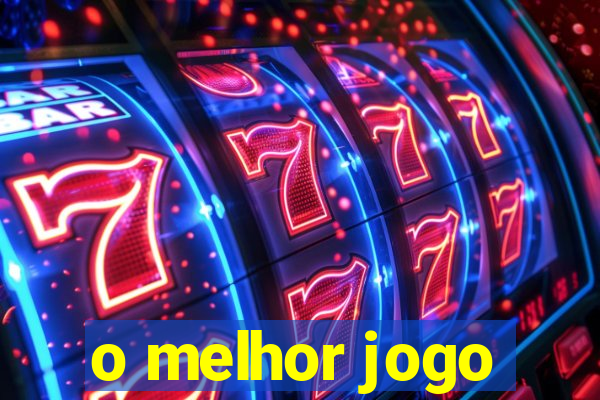 o melhor jogo