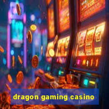 dragon gaming casino