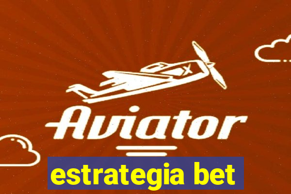 estrategia bet