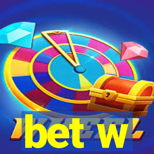 bet w