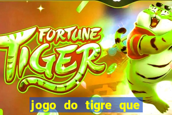 jogo do tigre que n?o precisa depositar