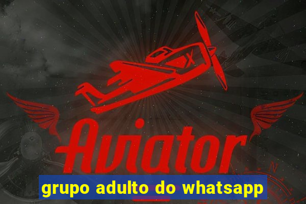 grupo adulto do whatsapp