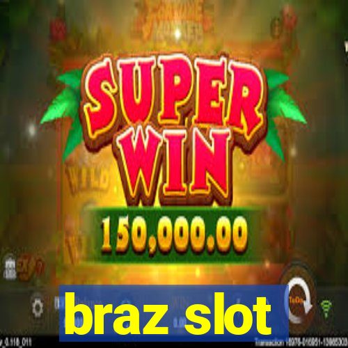 braz slot