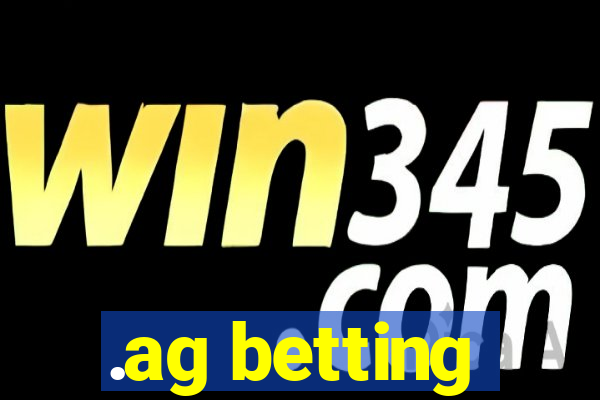 .ag betting