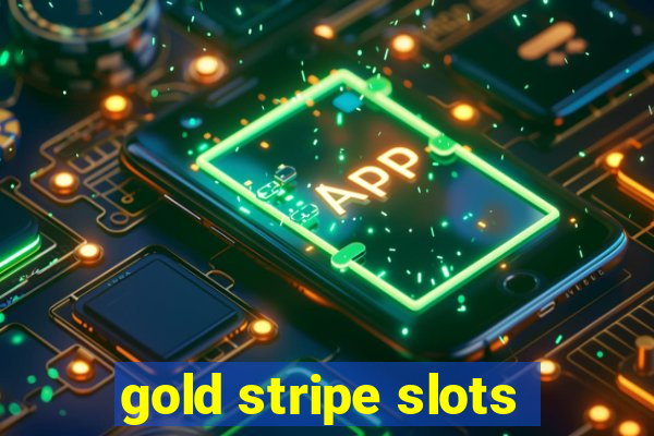 gold stripe slots