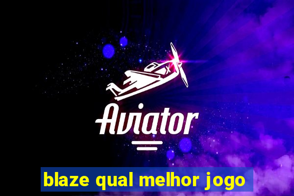 blaze qual melhor jogo