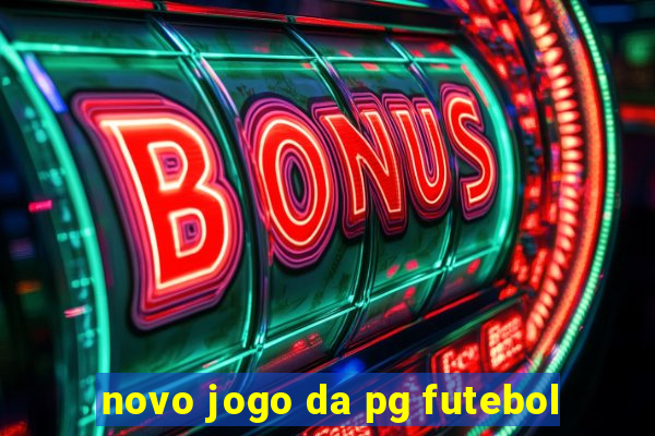 novo jogo da pg futebol