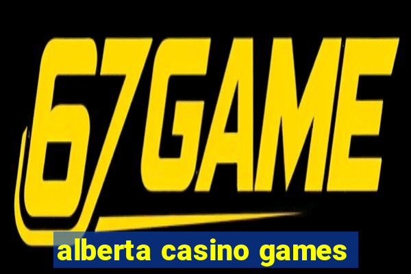 alberta casino games