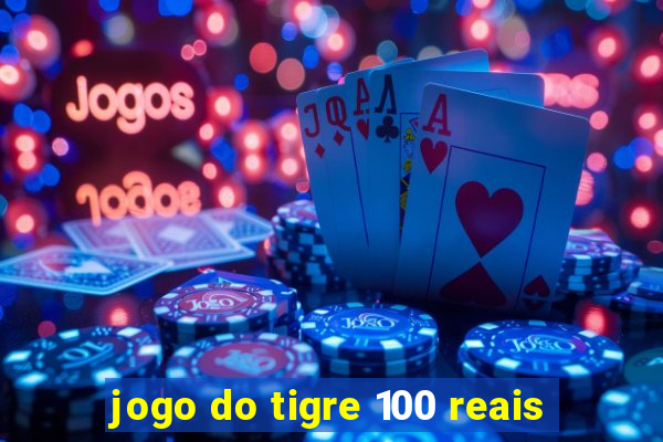 jogo do tigre 100 reais