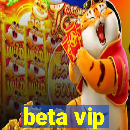 beta vip