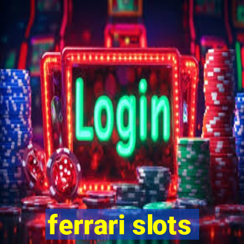 ferrari slots