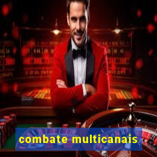 combate multicanais