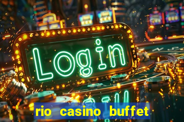 rio casino buffet las vegas