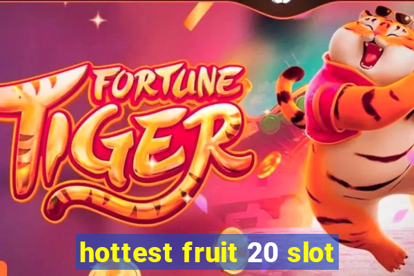 hottest fruit 20 slot