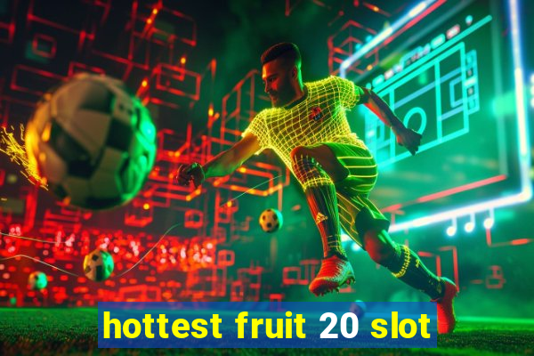 hottest fruit 20 slot