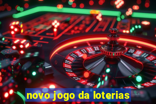 novo jogo da loterias