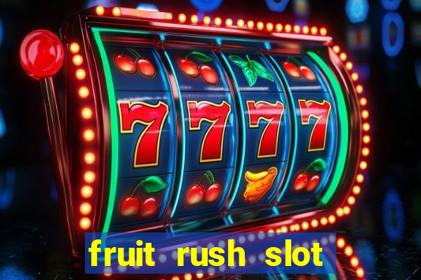 fruit rush slot free play