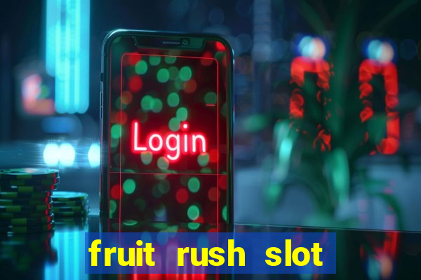 fruit rush slot free play