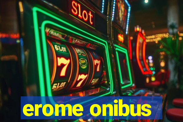 erome onibus