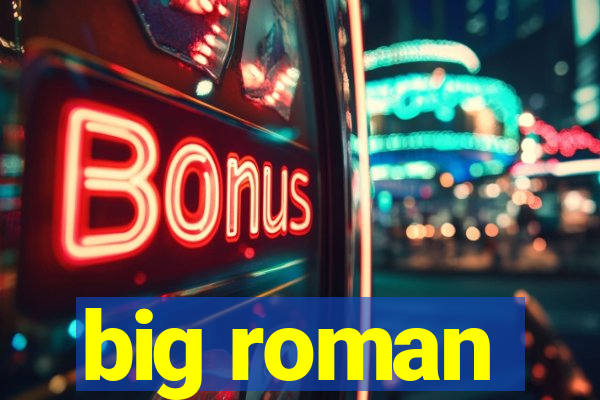 big roman