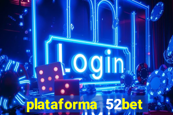 plataforma 52bet 茅 confi谩vel