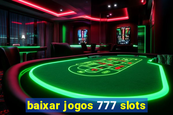 baixar jogos 777 slots