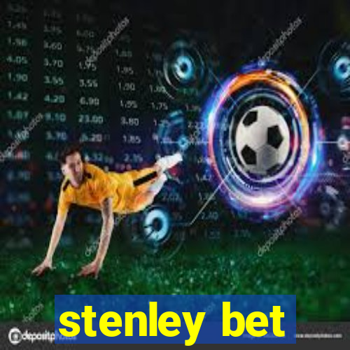 stenley bet