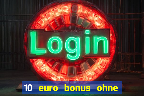 10 euro bonus ohne einzahlung casinos 2024