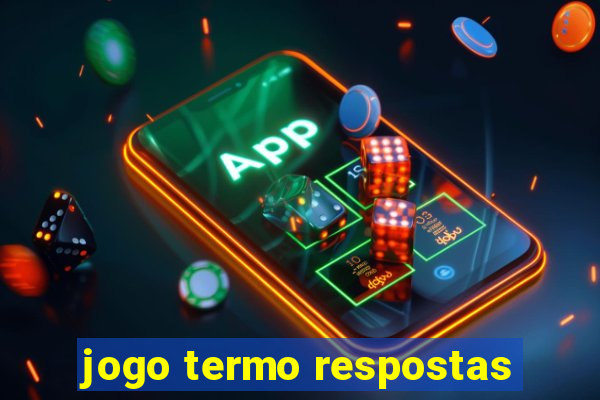 jogo termo respostas