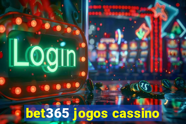 bet365 jogos cassino