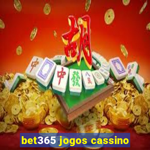 bet365 jogos cassino