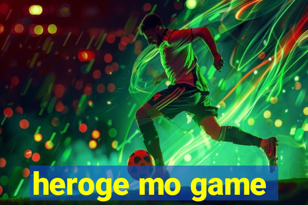 heroge mo game