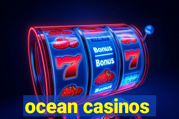 ocean casinos