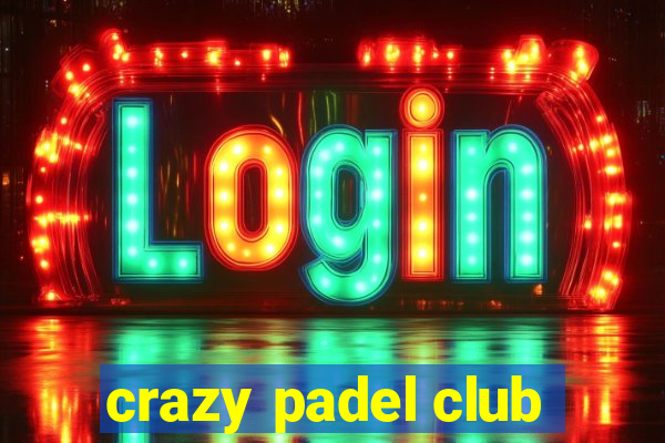 crazy padel club