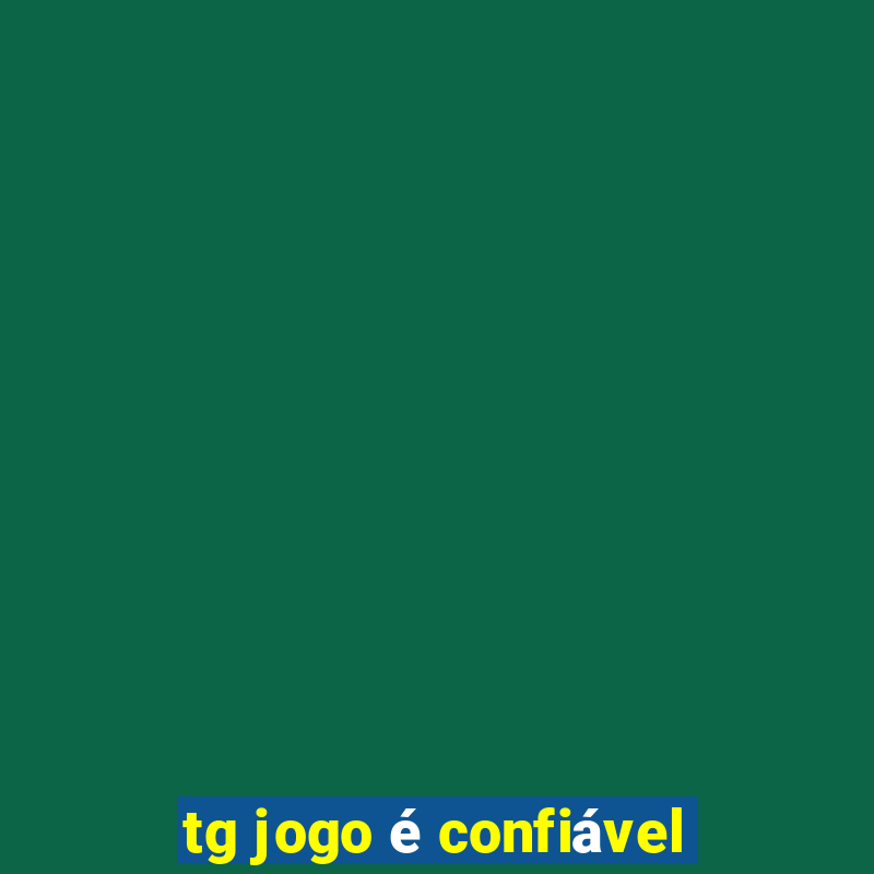 tg jogo é confiável