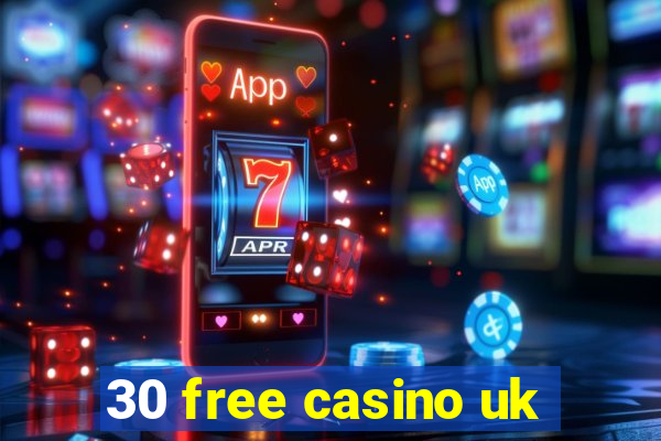 30 free casino uk