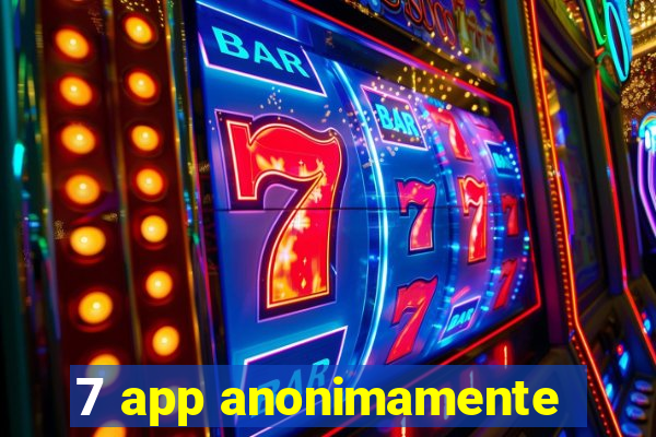 7 app anonimamente