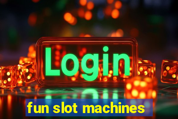 fun slot machines