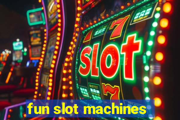 fun slot machines