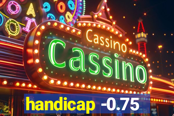 handicap -0.75