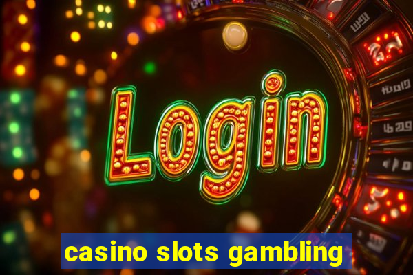 casino slots gambling