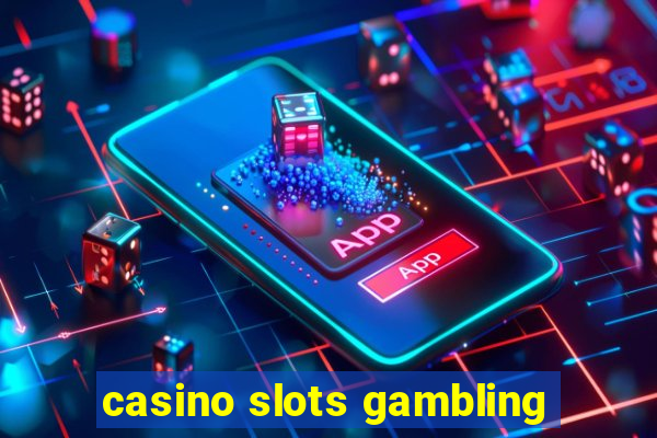 casino slots gambling