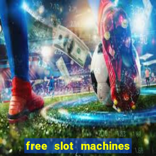 free slot machines casino games